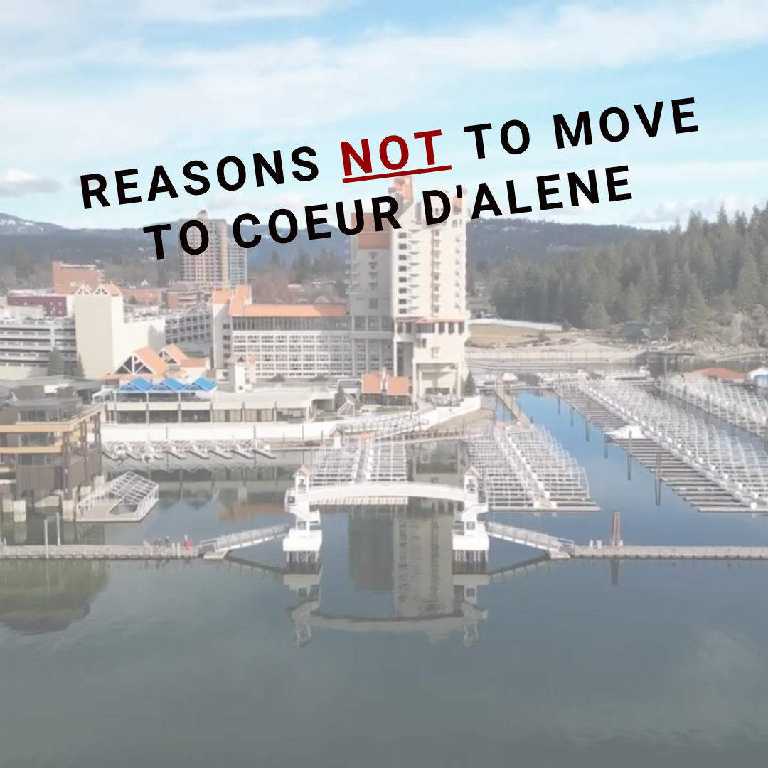 Reasons NOT to move to Coeur d' Alene, Idaho North ID Homes