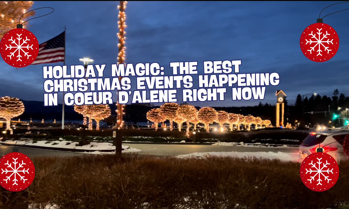 Holiday Magic: The Best Christmas Events Happening in Coeur d’Alene Right Now