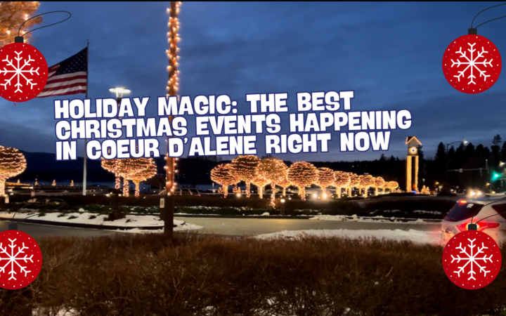 Holiday Magic: The Best Christmas Events Happening in Coeur d’Alene Right Now